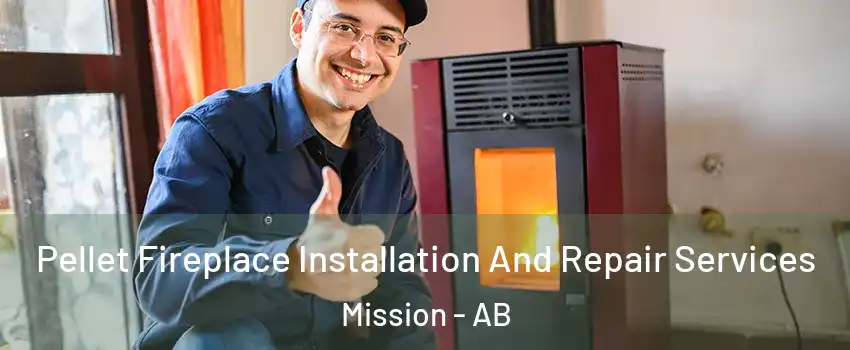  Pellet Fireplace Installation And Repair Services Mission - AB