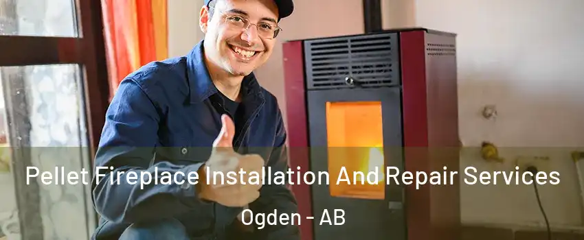  Pellet Fireplace Installation And Repair Services Ogden - AB