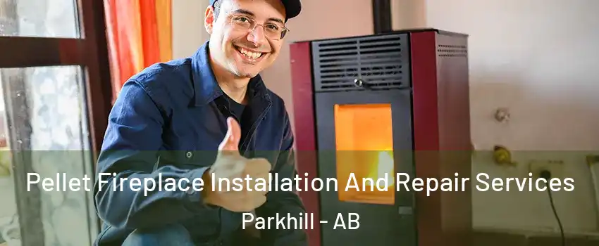  Pellet Fireplace Installation And Repair Services Parkhill - AB