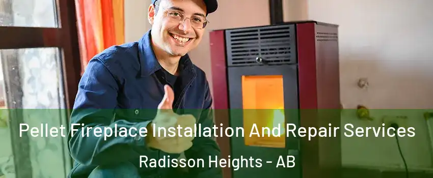  Pellet Fireplace Installation And Repair Services Radisson Heights - AB