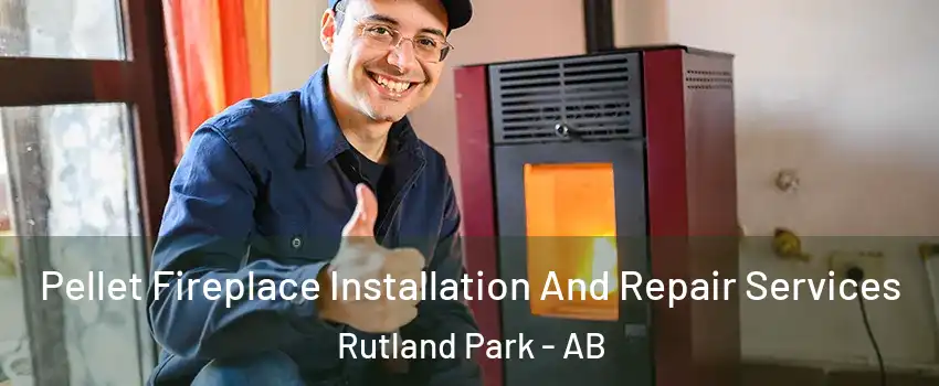  Pellet Fireplace Installation And Repair Services Rutland Park - AB
