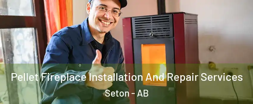  Pellet Fireplace Installation And Repair Services Seton - AB