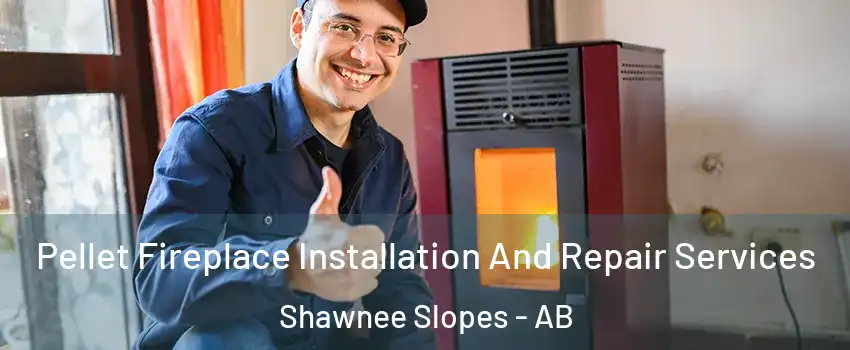  Pellet Fireplace Installation And Repair Services Shawnee Slopes - AB
