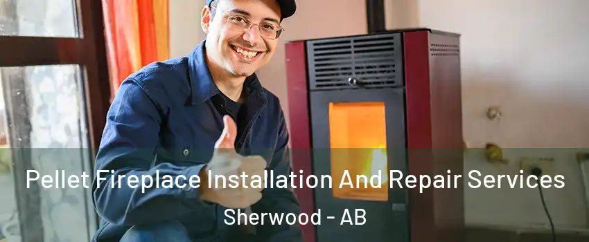  Pellet Fireplace Installation And Repair Services Sherwood - AB