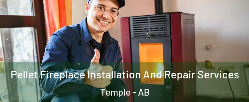  Pellet Fireplace Installation And Repair Services Temple - AB