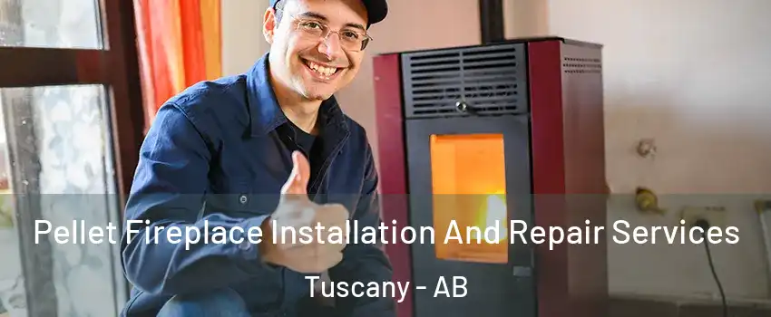  Pellet Fireplace Installation And Repair Services Tuscany - AB