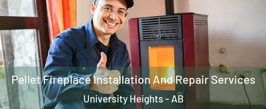  Pellet Fireplace Installation And Repair Services University Heights - AB