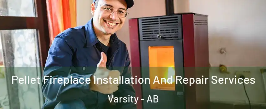  Pellet Fireplace Installation And Repair Services Varsity - AB