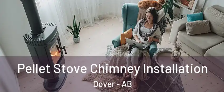  Pellet Stove Chimney Installation Dover - AB