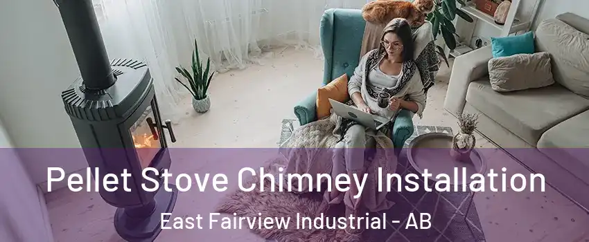  Pellet Stove Chimney Installation East Fairview Industrial - AB