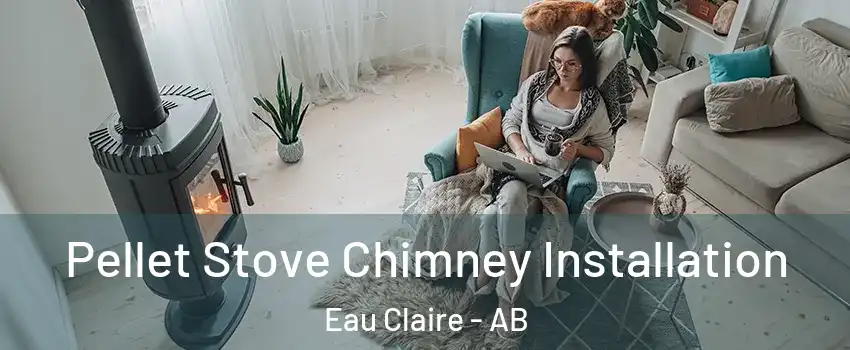  Pellet Stove Chimney Installation Eau Claire - AB