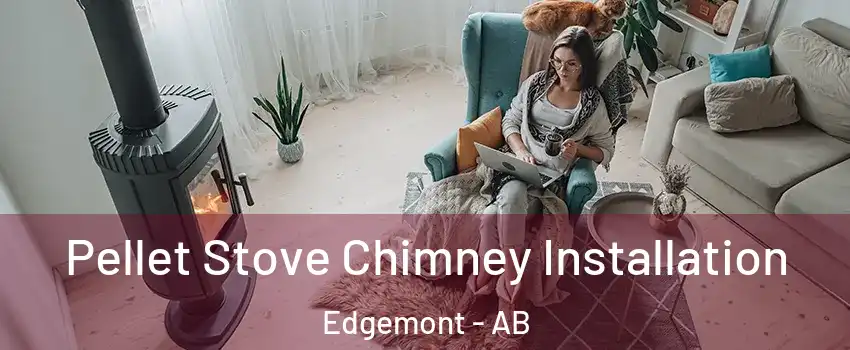  Pellet Stove Chimney Installation Edgemont - AB