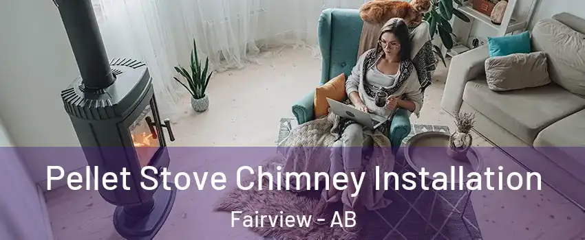  Pellet Stove Chimney Installation Fairview - AB