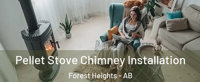  Pellet Stove Chimney Installation Forest Heights - AB