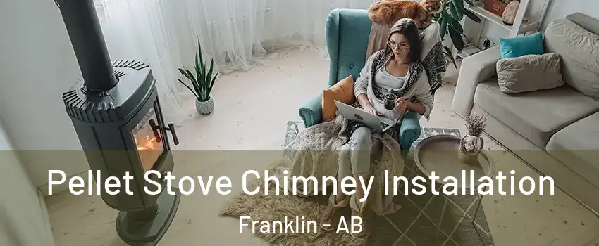  Pellet Stove Chimney Installation Franklin - AB