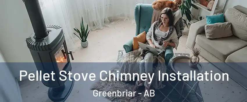  Pellet Stove Chimney Installation Greenbriar - AB