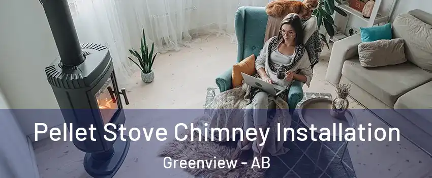  Pellet Stove Chimney Installation Greenview - AB