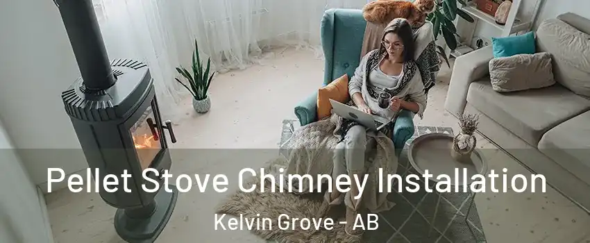  Pellet Stove Chimney Installation Kelvin Grove - AB
