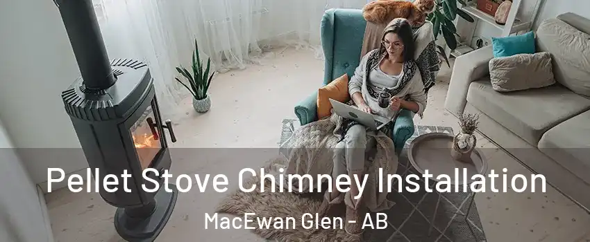  Pellet Stove Chimney Installation MacEwan Glen - AB