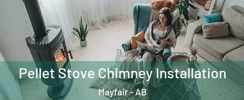  Pellet Stove Chimney Installation Mayfair - AB