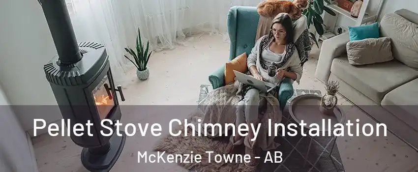  Pellet Stove Chimney Installation McKenzie Towne - AB