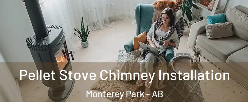  Pellet Stove Chimney Installation Monterey Park - AB