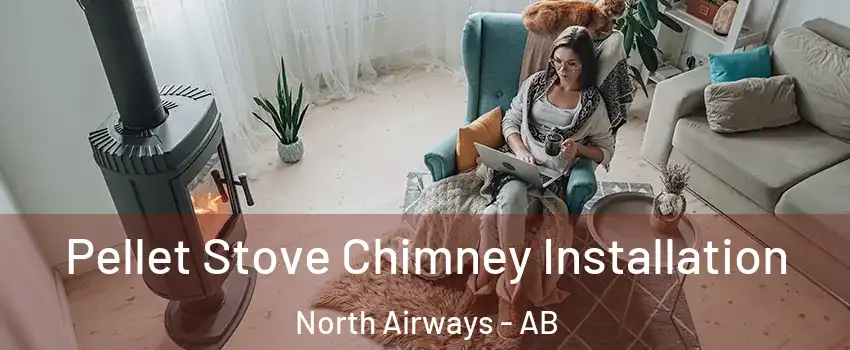  Pellet Stove Chimney Installation North Airways - AB