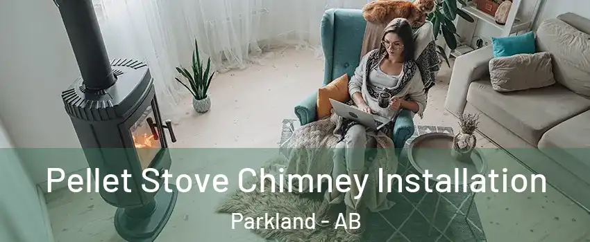  Pellet Stove Chimney Installation Parkland - AB