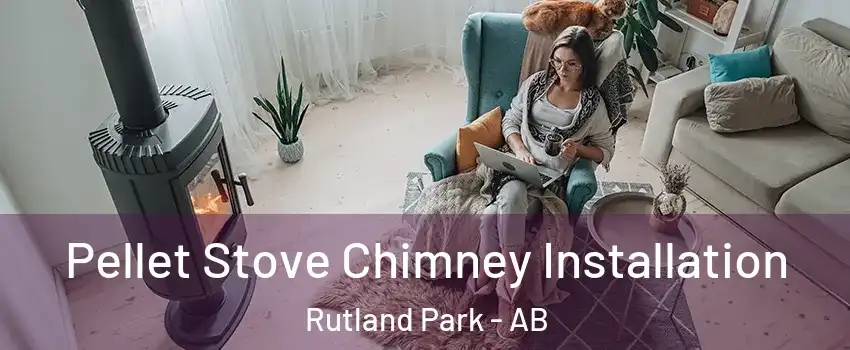  Pellet Stove Chimney Installation Rutland Park - AB