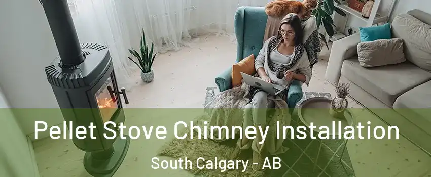  Pellet Stove Chimney Installation South Calgary - AB