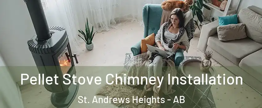  Pellet Stove Chimney Installation St. Andrews Heights - AB
