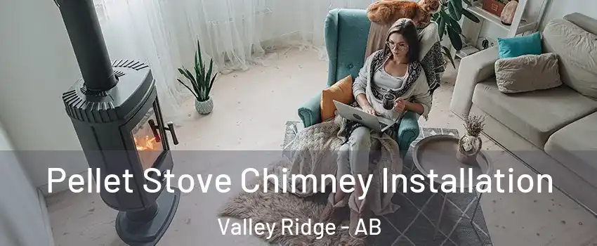  Pellet Stove Chimney Installation Valley Ridge - AB