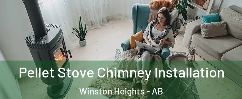  Pellet Stove Chimney Installation Winston Heights - AB