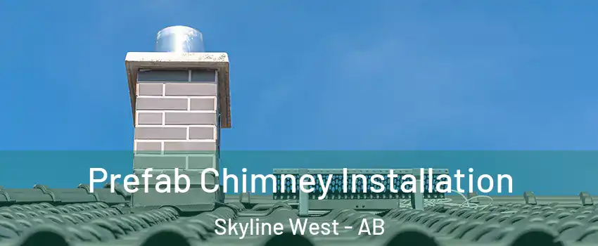  Prefab Chimney Installation Skyline West - AB