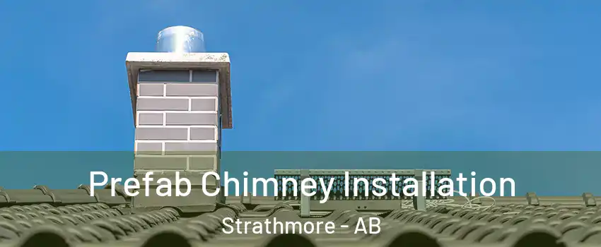  Prefab Chimney Installation Strathmore - AB