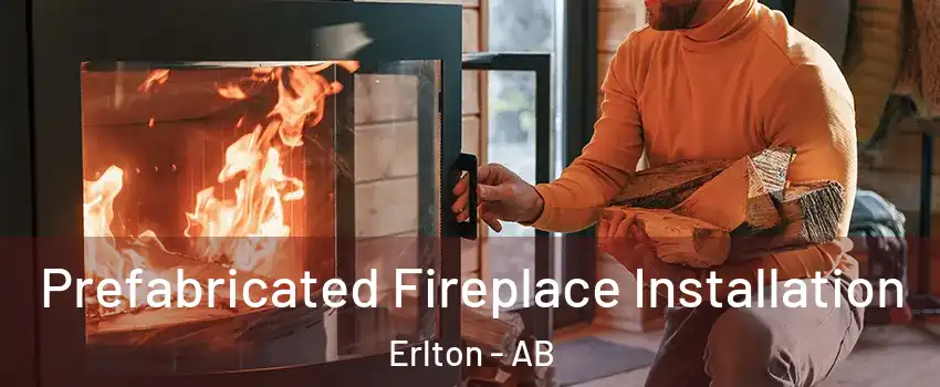  Prefabricated Fireplace Installation Erlton - AB