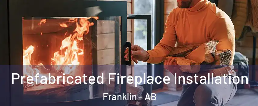  Prefabricated Fireplace Installation Franklin - AB