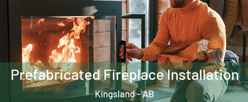  Prefabricated Fireplace Installation Kingsland - AB