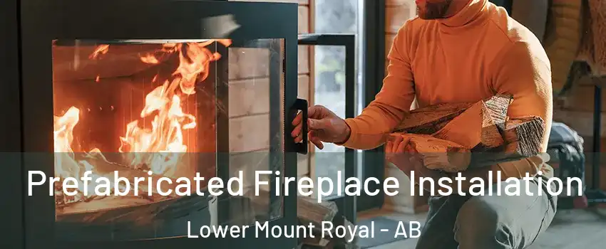  Prefabricated Fireplace Installation Lower Mount Royal - AB