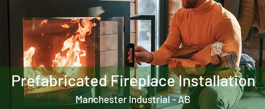  Prefabricated Fireplace Installation Manchester Industrial - AB