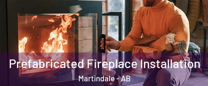  Prefabricated Fireplace Installation Martindale - AB