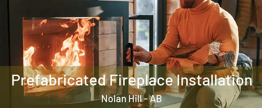 Prefabricated Fireplace Installation Nolan Hill - AB