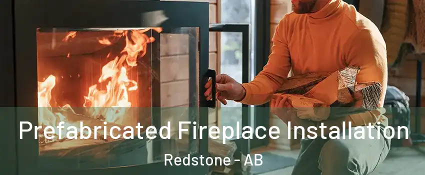  Prefabricated Fireplace Installation Redstone - AB