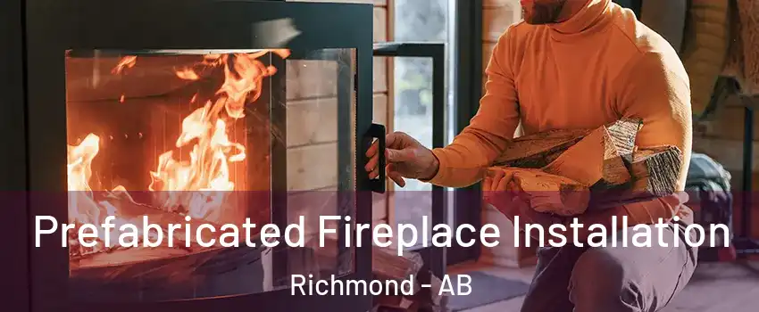  Prefabricated Fireplace Installation Richmond - AB