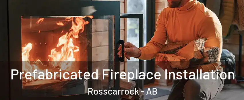  Prefabricated Fireplace Installation Rosscarrock - AB