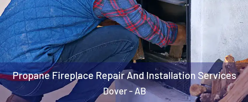  Propane Fireplace Repair And Installation Services Dover - AB