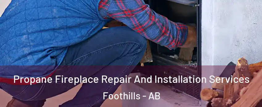  Propane Fireplace Repair And Installation Services Foothills - AB