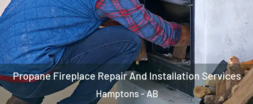  Propane Fireplace Repair And Installation Services Hamptons - AB