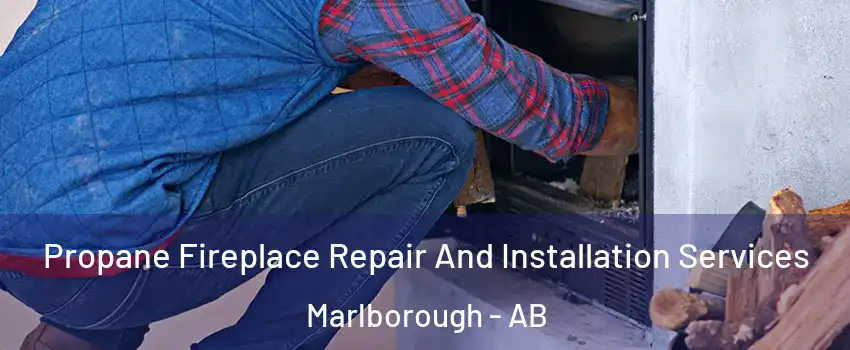  Propane Fireplace Repair And Installation Services Marlborough - AB