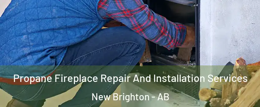  Propane Fireplace Repair And Installation Services New Brighton - AB